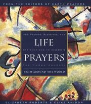 Cover of: Life prayers: from around the world : 365 prayers, blessings, and affirmations to celebrate the human journey
