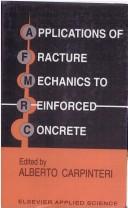 Cover of: Applications of Fracture Mechanics to Reinforced Concrete