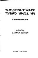 Cover of: Bright Wave - An Tonn Gheal: Poetry in Irish Now