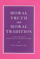 Cover of: Moral truth and moral tradition: essays in honour of Peter Geach and Elizabeth Anscombe