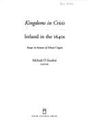 Cover of: Kingdoms in crisis: Ireland in the 1640's : essays in honour of Dónal Cregan