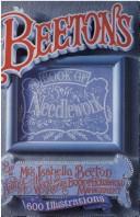 Cover of: Beeton's book of needlework: consisting of descriptions and instructions, illustrated by six hundred engravings.
