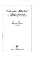 Cover of: The fragility of her sex? by Christine Meek & Katharine Simms, editors.