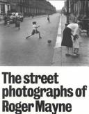 Cover of: Street Photographs of Roger Mayne by Roger Mayne