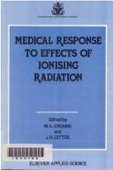 Cover of: Medical response to effects of ionising radiation