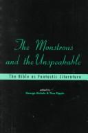 Cover of: The Monstrous and the Unspeakable: The Bible As Fantastic Literature (Playing the Texts)