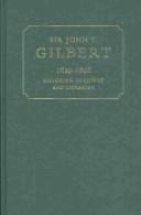 Cover of: Sir John T. Gilbert, 1829-1898: historian, archivist, and librarian : papers and letters delivered during the centenary year, 1998