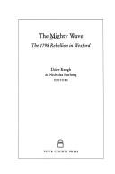 Cover of: The mighty wave: the 1798 rebellion in Wexford