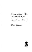 Please Don't Call It Soviet Georgia by Mary Russell