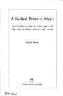 Cover of: A radical priest in Mayo: Fr. Patrick Lavelle : the rise and fall of an Irish nationalist, 1825-86