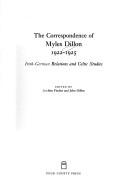 Cover of: The correspondence of Myles Dillon, 1922-1925: Irish-German relations and Celtic studies