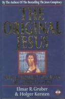 Cover of: The Original Jesus | Elmar R. Gruber