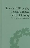 Cover of: Teaching Bibliography, Textual Criticism, And Book History by Ann R. Hawkins