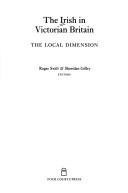 Cover of: The Irish in Victorian Britain: The Local Dimension