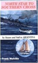 Cover of: North Star to Southern Cross: by steam and sail to Argentina