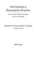 Cover of: New Directions in Econometric Practice by Wojciech W. Charemza, Derek F. Deadman
