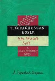 Cover of: She Wasn't Soft (Bloomsbury Birthday Quids) by T. Coraghessan Boyle