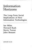Cover of: Information horizons: the long-term social implications of new information technologies
