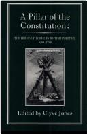 Cover of: A Pillar of the Constitution: The House of Lords in British Politics, 1640-1784