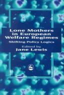 Cover of: Lone mothers in European welfare regimes by edited by Jane Lewis.