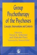 Cover of: Group psychotherapy of the psychoses: concepts, interventions, and contexts