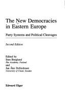 Cover of: The New democracies in Eastern Europe: party systems and political cleavages