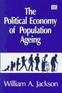 The political economy of population ageing by Jackson, William A.