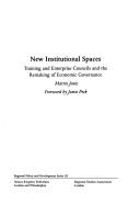 Cover of: New institutional spaces: training and enterprise councils and the remaking of economic governance