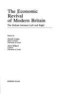 Cover of: The Economic revival of modern Britain: the debate between left and right