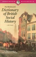 Cover of: The Wordsworth Dictionary of British Social History (The Wordsworth Collection Reference Library) by Cowie, Leonard W.