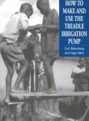 Cover of: How to make and use the treadle irrigation pump
