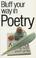 Cover of: Bluff Your Way in Poetry (The Bluffer's Guides)