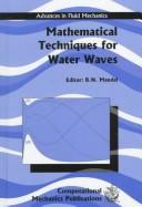 Cover of: Mathematical Techniques for Water Waves - Advances in Fluid Mechanics Vol 8