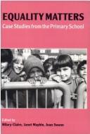 Cover of: Equality matters: case studies from the primary school