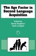 Cover of: The age factor in second language acquisition by edited by David Singleton and Zsolt Lengyel.