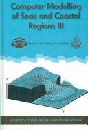 Computer modelling of seas and coastal regions III by International Conference on Computer Modelling of Seas and Coastal Regions (3rd 1997 La Coruña, Spain), J. R. Acinas, C. A. Brebbia