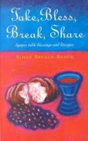 Take, bless, break, share by Simon Bryden-Brook