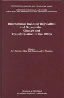 Cover of: International Banking Regulation and Supervision:Change and Transformation in the 1990s (International Banking and Finance Law, Vol 1) | J. Norton