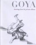 Cover of: Goya: Drawings from His Private Albums