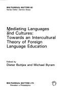 Cover of: Mediating languages and cultures: towards an intercultural theory of foreign language education