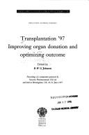 Cover of: Transplantation '97: Improving Organ Donation & Optimizing Outcome (International Congress & Symposium)