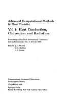 Cover of: Advanced Computational Methods in Heat Transfer: Proceedings of the First International Conference, Held in Portsmouth, UK, 17-20 July 1990