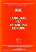 Cover of: Language in a Changing Europe: Papers from the Annual Meeting of the British Association for Applied Linguistics Held at the University of Salford, September ... Studies in Applied Linguistics , No 9)