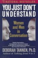 Cover of: YOU JUST DONT UNDERSTAND: WOMEN AND MEN IN CONVERSATION.