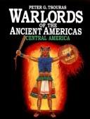 Cover of: Warlords of the Ancient Americas by Peter G. Tsouras, Peter G. Tsouras