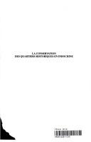 Cover of: La conservation des quartiers historiques en Indochine: Actes du seminaire regional (Viet-nam, Laos, Cambodge) tenu a Hanoi, Viet-nam, du 23 au 27 mai 1994 (Hommes et societes)