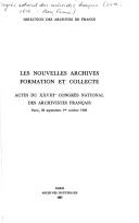 Cover of: Les nouvelles archives, formation et collecte: Actes du XXVIIIe Congres national des archivistes francais, Paris, 29 septembre-1er octobre 1986