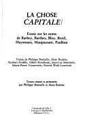 Cover of: La Chose capitale: Essais sur les noms de Barbey, Barthes, Bloy, Borel, Huysmans, Maupassant, Paulhan (Travaux et recherches / Universite de Lille 3)