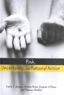 Cover of: Risk, uncertainty, and rational action by Carlo C. Jaeger ... [et al.]