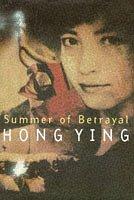 Cover of: Summer of Betrayal by Hong Ying, Hong Ying